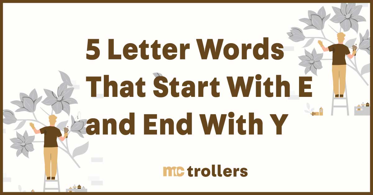 5 Letter Words That Start With E and End With Y