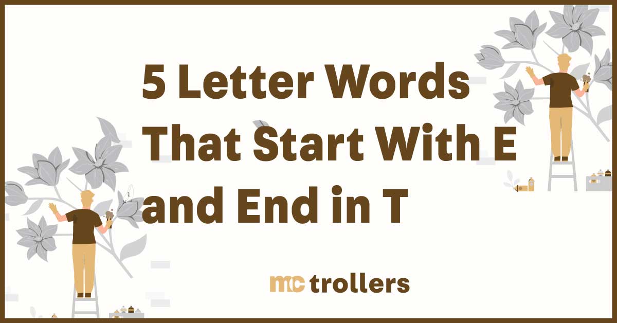 5 Letter Words That Start With E and End in T