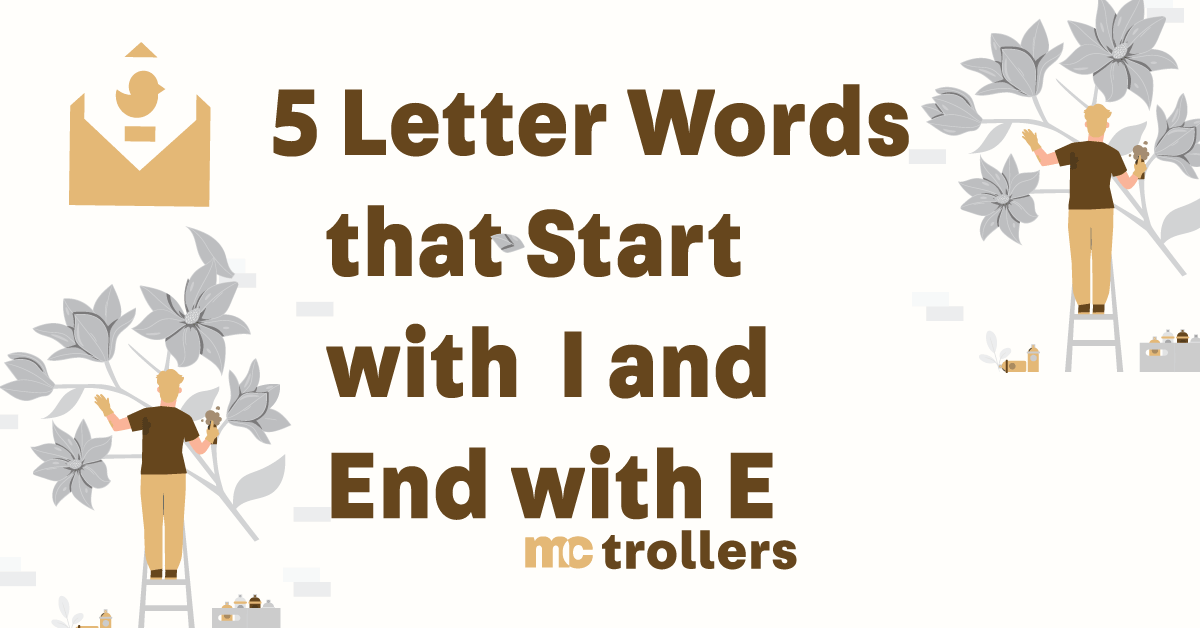 5 letter words that start with i and end with e