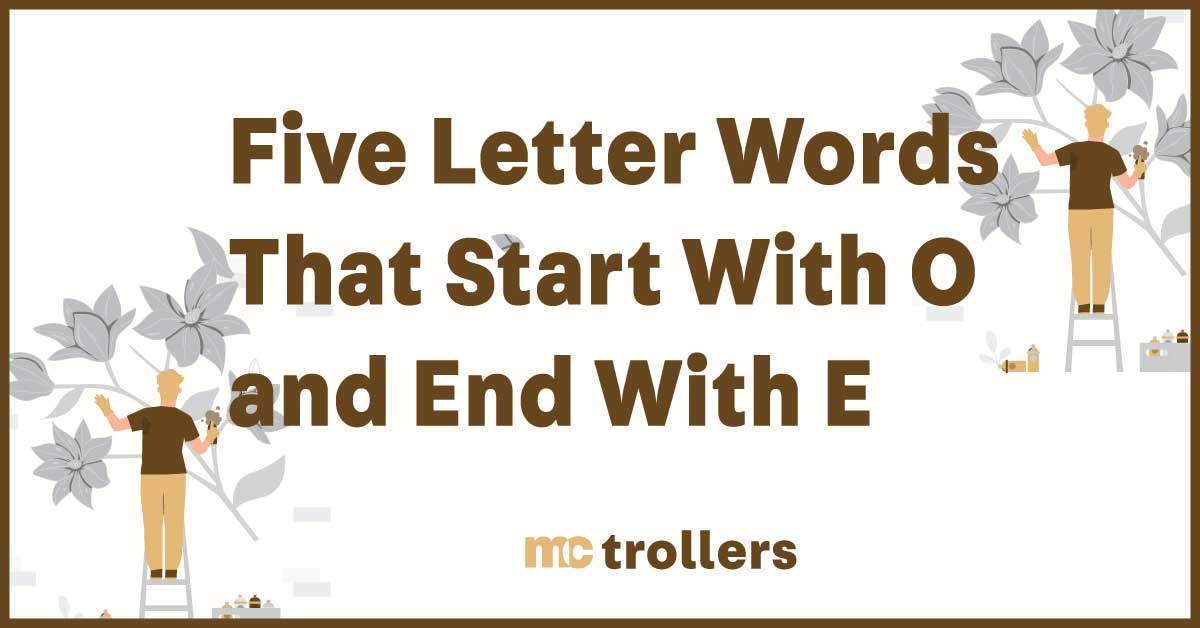 Five Letter Words That Start With O and End With E
