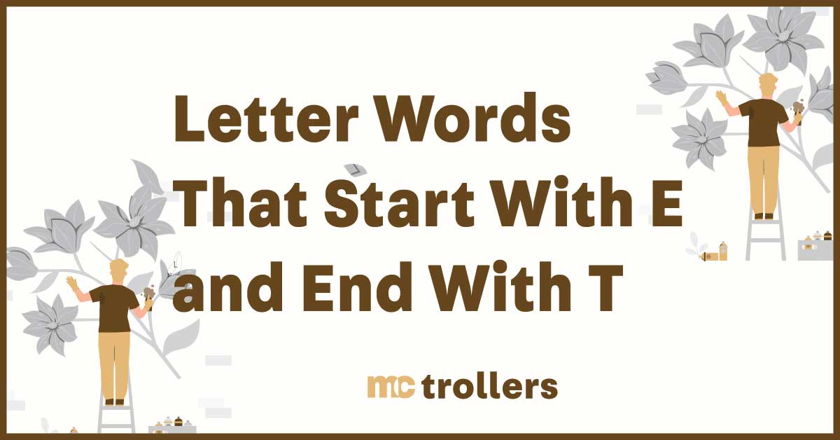 Letter Words That Start With E and End With T